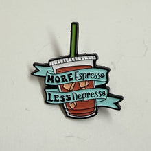 Load image into Gallery viewer, More Espresso Less Depresso coffee dark humor enamel pin brooch free ship $25+