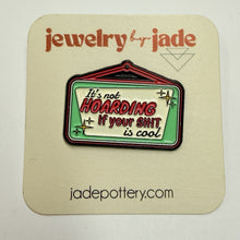 Load image into Gallery viewer, Its not hoarding if... thrifting humor enamel pin brooch free ship over $25