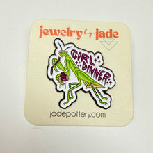 Load image into Gallery viewer, Girl Dinner Praying Mantis Bug dark humor Enamel Pin FREE SHIPPING OVER $25
