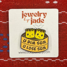 Load image into Gallery viewer, You Dim Sum You Lose Sum Chinese food funny enamel pin dumplings FREE SHIPPING WITH $45