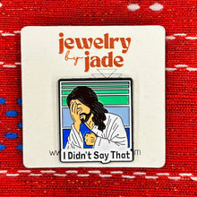 Load image into Gallery viewer, Jesus "I did't say that" funny enamel pin brooch FREE SHIPPING WITH $45