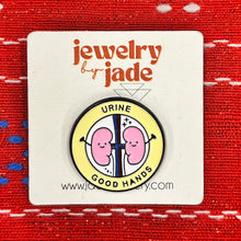 Load image into Gallery viewer, Urine good hands kidney funny saying enamel pin brooch FREE SHIPPING WITH $45