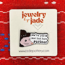 Load image into Gallery viewer, you've yee'd your last haw possum western funny enamel pin brooch FREE SHIPPING OVER $45