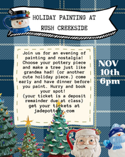 Load image into Gallery viewer, Christmas Pottery Class at Rush Creekside DEPOSIT ONLY (Balance due at class) NOV 10th 6pm (Copy)