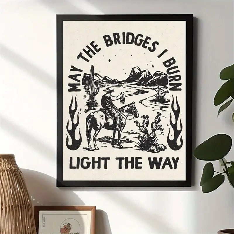 May the bridges I burn light the way canvas poster retro cowboy 16x24in