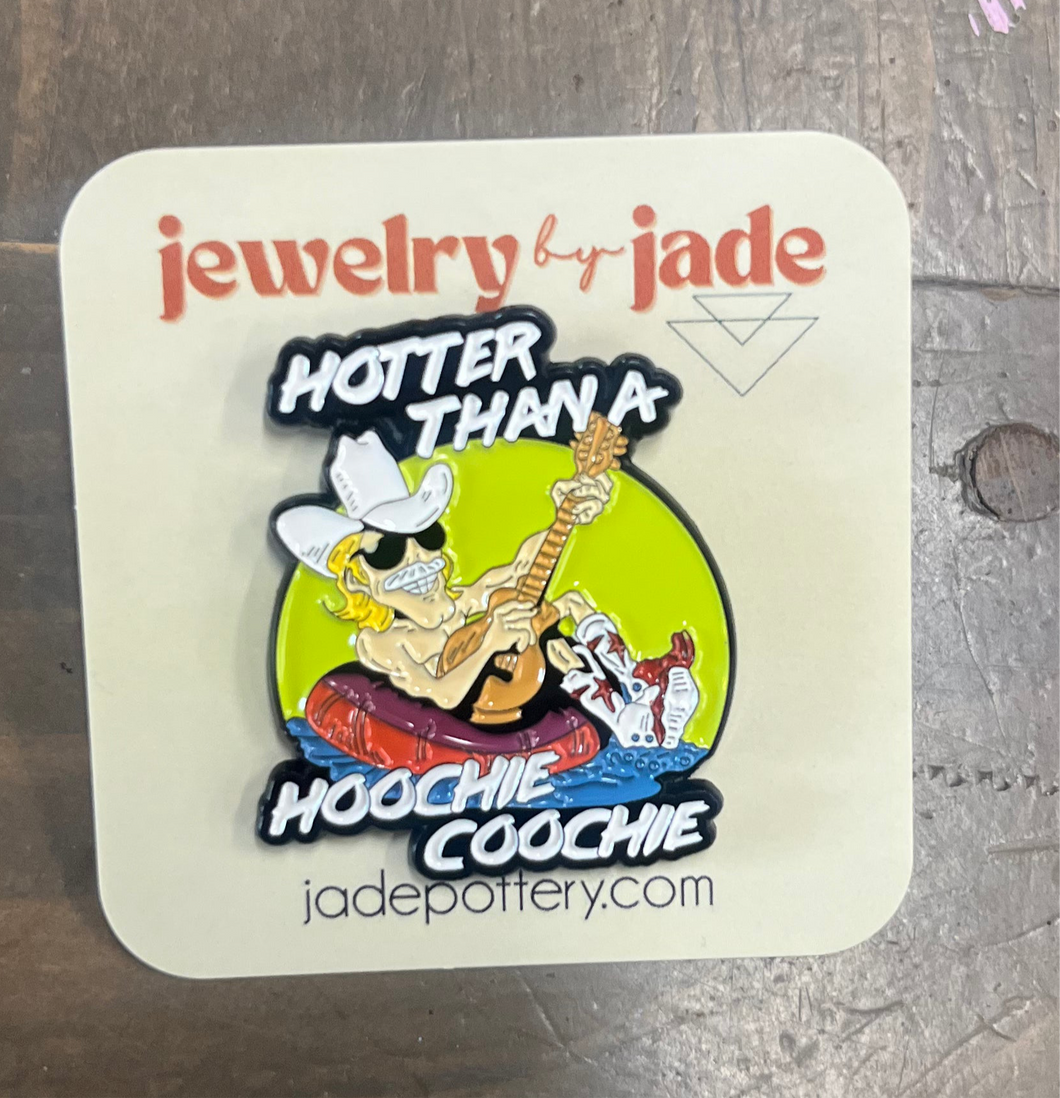 Hotter than a Hooch Coochie Enamel Pin FREE SHIPPING OVER $45