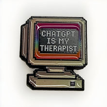 Load image into Gallery viewer, Chat GPT is my Therapist funny enamel pin Nerd Computer Brooch free ship 25+
