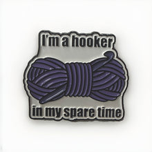 Load image into Gallery viewer, Hooker in my spare time Funny Enamel Pin Brooch Knitting Humor free ship $25 +
