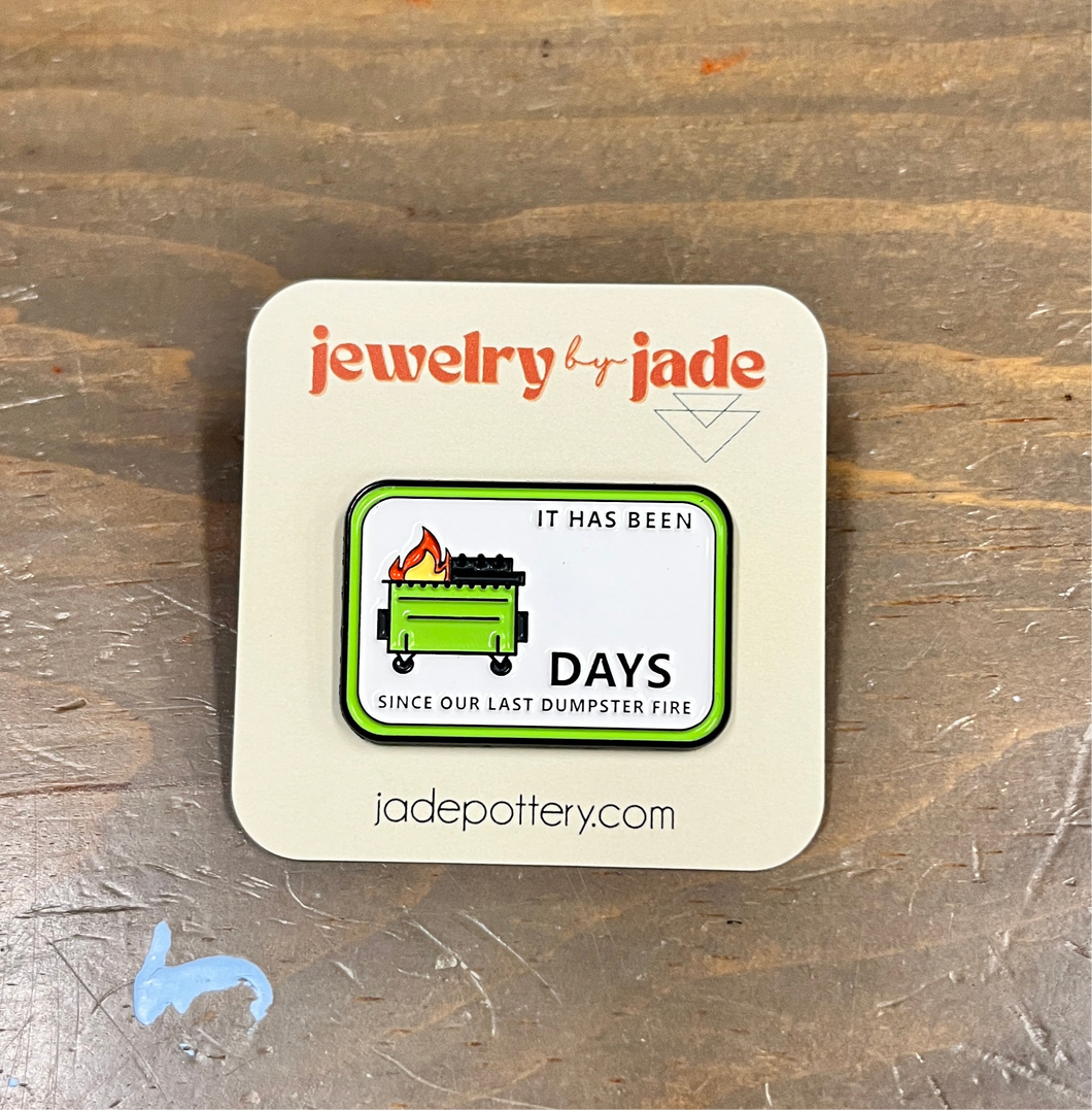 It has been - days since our last dumpster fire enamel pin