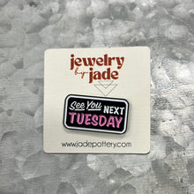 Load image into Gallery viewer, See you next Tuesday Enamel Pin funny retro gift
