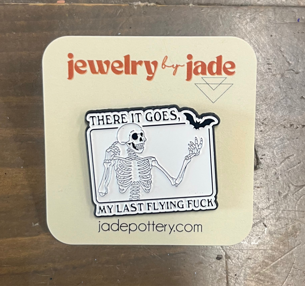 There It Goes My Last Flying Fuck Enamel Pin FREE SHIPPING OVER $45