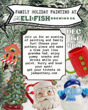 Load image into Gallery viewer, Family Christmas Pottery Class at Eli Fish Brewing Co. DEPOSIT ONLY (Balance due at class) DEC 1st 6pm
