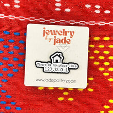 Load image into Gallery viewer, there is no place like 127.0.0.1 funny enamel pin brooch
