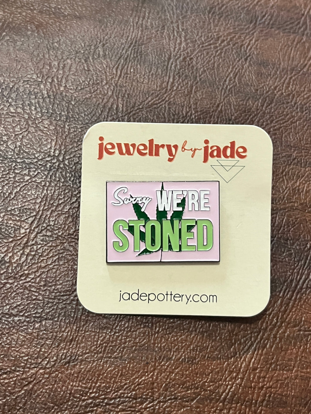 Sorry We're Stoned Pink Enamel Pin