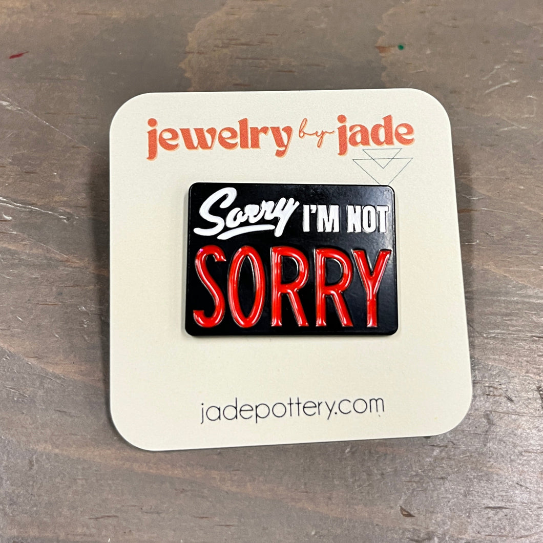 Sorry I'n not sorry funny enamel pin