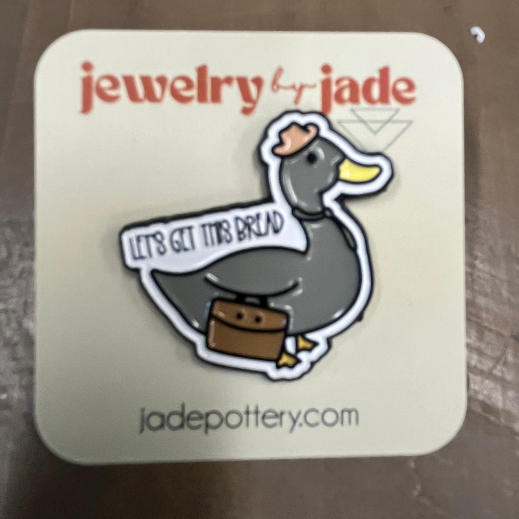 lets go get this bread duck funny enamel pin