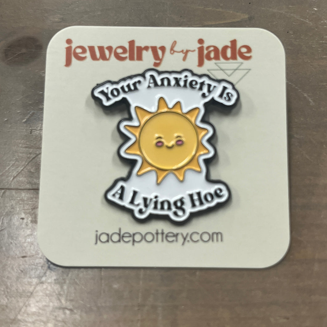 your anxiety is a lying hoe funny sun enamel pin