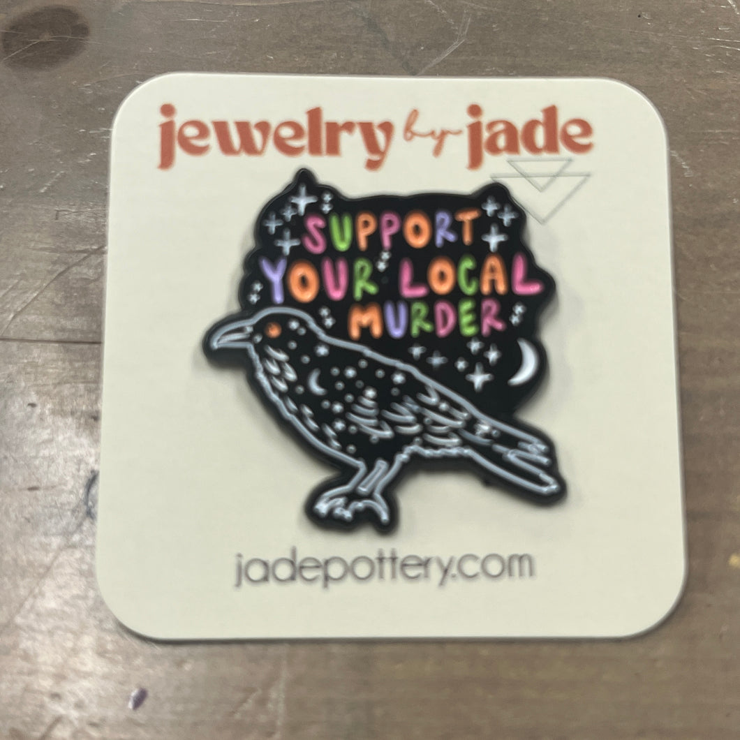 support your local murder crow funny enamel pin FREE SHIPPING OVER $45