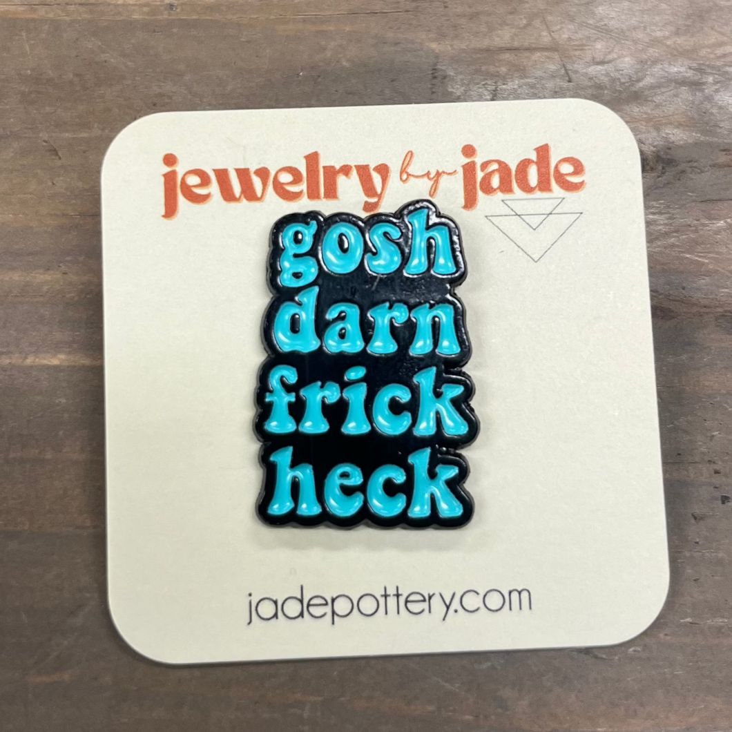 Gosh Darn Frick Heck Enamel Pin