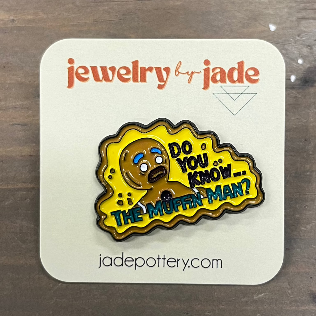 Do you know the muffin man enamel pin