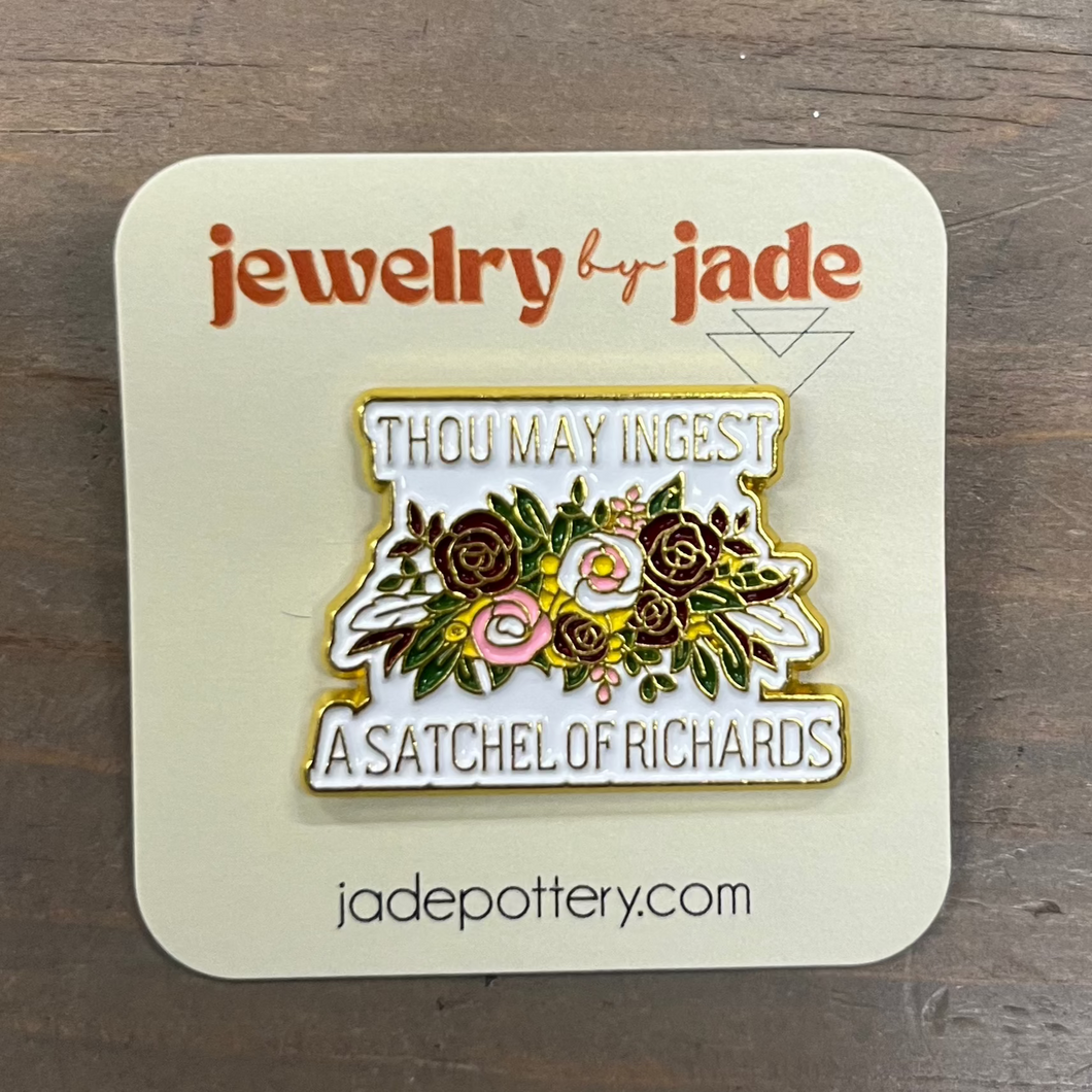 Thou may ingest a satchel of Richards flowers enamel pin