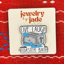 Load image into Gallery viewer, Live Laugh Toaster Bath Funny Enamel Pin Brooch
