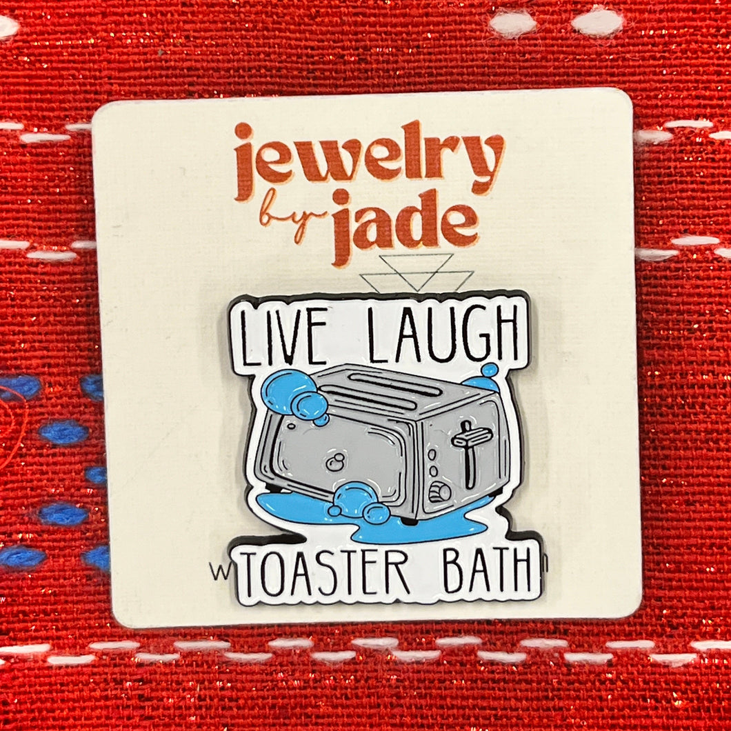 Live Laugh Toaster Bath Funny Enamel Pin Brooch