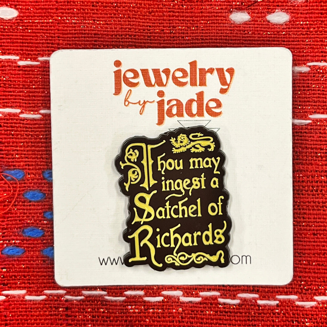 Thou May Ingest a Satchel of Richards Funny Enamel Pin brooch