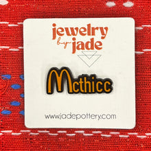 Load image into Gallery viewer, McThicc Pin funny fast food enamel brooch
