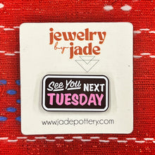 Load image into Gallery viewer, See you next Tuesday Enamel Pin funny retro gift
