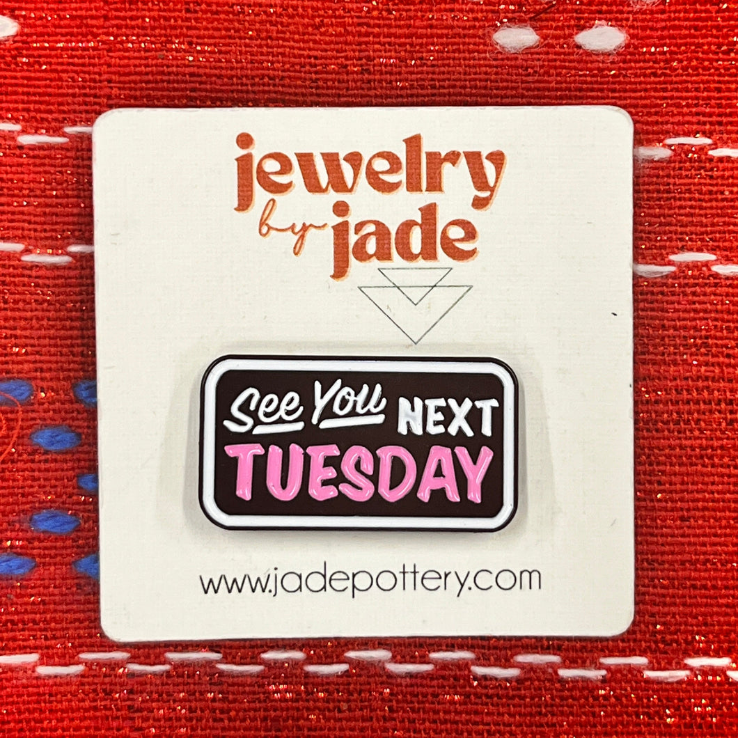 See you next Tuesday Enamel Pin funny retro gift