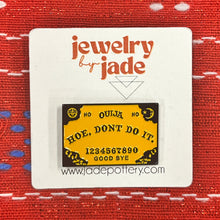 Load image into Gallery viewer, ouiga board hoe don&#39;t do it funny enamel pin brooch
