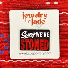 Load image into Gallery viewer, Sorry we&#39;re stoned funny retro style enamel pin
