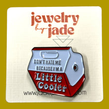 Load image into Gallery viewer, Playmate cooler pin Don&#39;t hate me because I&#39;m a little cooler funny retro 80&#39;s enamel pin
