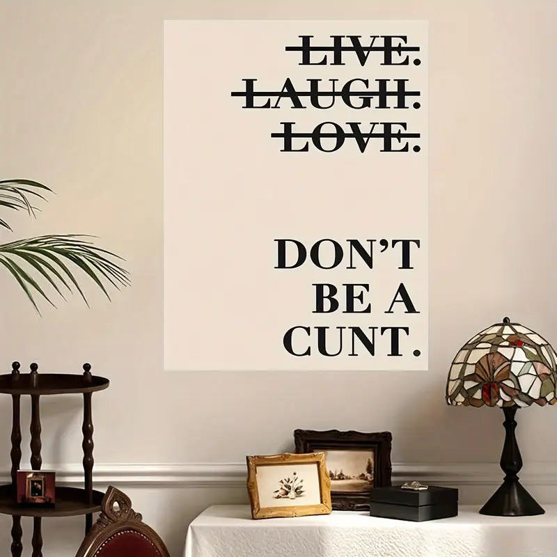 Don't be a c*nt Canvas Poster 12x16